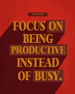 Focus On Being Productive Instead Of Busy by Tim Ferriss