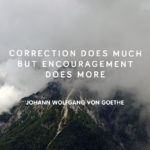 Encouragement by Johann Wolfgang Von Goethe