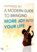 Happiness 101: A Modern Guide to Bringing More Joy Into Your Life
