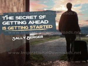 Secret Of Getting Ahead by Sally Berger Inspirational Quote Poster