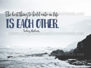 Best Thing Is Each Other Inspirational Quote by Audrey Hepburn Inspirational Poster