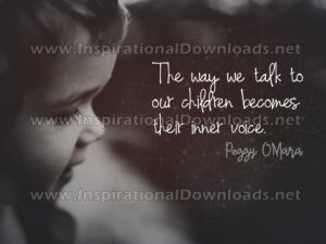 Talking To Our Children Inspirational Quote by Peggy O'Mara