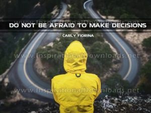 Make Decisions Inspirational Quote by Carly Fiorina