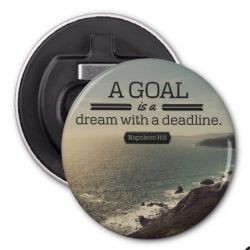 Dream With A Deadline Custom Bottle Opener