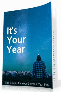 It's Your Year - The 6 Rules for Your Greatest Year Ever Personal Development Ebook
