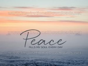 Finding Peace During Uncertain Times | Peace Fills My Soul Inspirational Poster