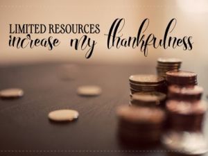 Limited Resources Increase My Thankfulness by Positive Affirmations