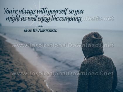 You’re Always With Yourself Inspirational Quote by Diane Von Furstenberg Inspirational Poster